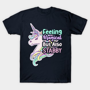 Feeling Magical But Also Stabby T-Shirt